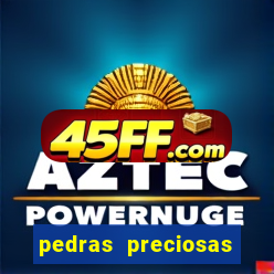 pedras preciosas racha cuca